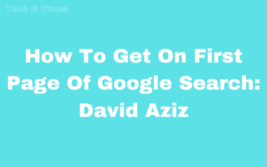 How To Get On First Page Of Google Search David Aziz