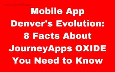 Mobile App Denver's Evolution: 8 Facts About JourneyApps OXIDE You Need to Know